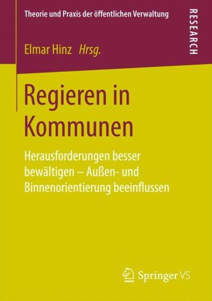Cover for Regieren in Kommunen: Herausforderungen Besser Bewaltigen - Aussen- Und Binnenorientierung Beeinflussen - Theorie Und Praxis Der OEffentlichen Verwaltung (Paperback Book) [1. Aufl. 2017 edition] (2017)