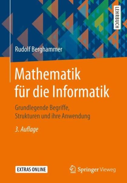 Cover for Rudolf Berghammer · Mathematik Fur Die Informatik: Grundlegende Begriffe, Strukturen Und Ihre Anwendung (Paperback Book) [3rd 3., Erw. U. Akt. Aufl. 2019 edition] (2019)