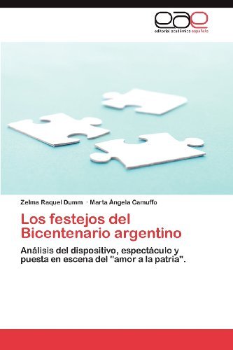 Cover for Marta Ángela Camuffo · Los Festejos Del Bicentenario Argentino: Análisis Del Dispositivo, Espectáculo Y Puesta en Escena Del &quot;Amor a La Patria&quot;. (Pocketbok) [Spanish edition] (2012)
