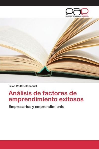 Cover for Wulf Betancourt Erico · Analisis De Factores De Emprendimiento Exitosos (Paperback Book) (2015)