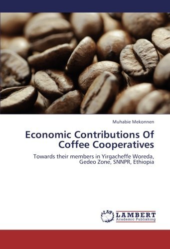 Cover for Muhabie Mekonnen · Economic Contributions of Coffee Cooperatives: Towards Their Members in Yirgacheffe Woreda, Gedeo Zone, Snnpr, Ethiopia (Paperback Bog) (2012)