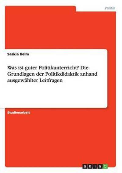 Was ist guter Politikunterricht? D - Helm - Livres -  - 9783668158085 - 23 février 2016