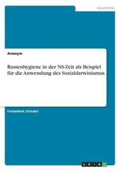 Rassenhygiene in der NS-Zeit als - Anonym - Bøger -  - 9783668301085 - 29. september 2016