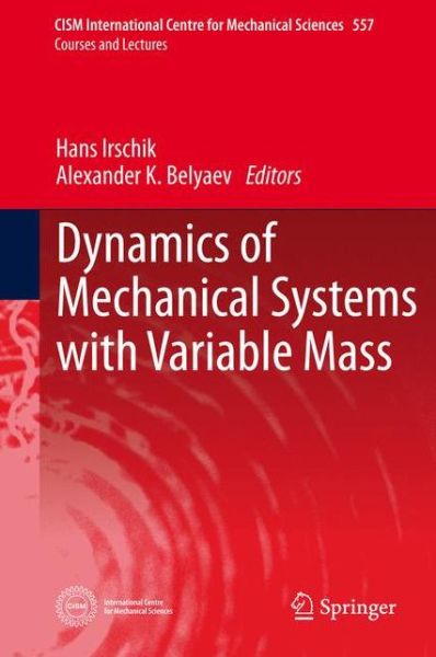 Dynamics of Mechanical Systems with Variable Mass - CISM International Centre for Mechanical Sciences - Hans Irschik - Books - Springer Verlag GmbH - 9783709118085 - September 23, 2014