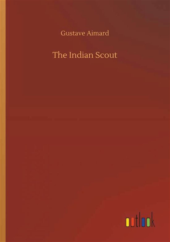 The Indian Scout - Aimard - Books -  - 9783734079085 - September 25, 2019