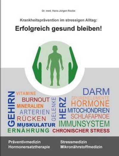 Cover for Dr med Hans-jurgen Rocke · Erfolgreich Gesund Bleiben! (Paperback Book) (2017)