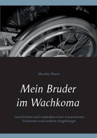 Mein Bruder im Wachkoma - Mann - Bücher -  - 9783741264085 - 28. September 2016