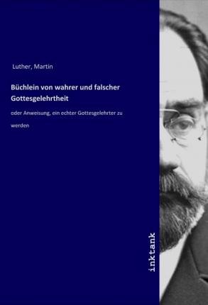 Cover for Luther · Büchlein von wahrer und falscher (Book)