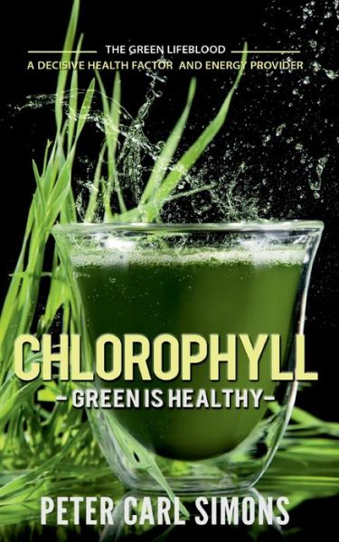 Chlorophyll - Green is Healthy - Simons - Books -  - 9783751924085 - November 6, 2020