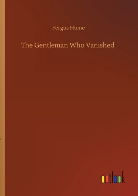 Cover for Fergus Hume · The Gentleman Who Vanished (Paperback Bog) (2020)