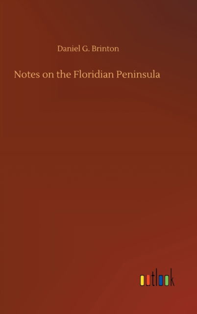 Cover for Daniel G Brinton · Notes on the Floridian Peninsula (Hardcover Book) (2020)