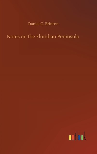 Cover for Daniel G Brinton · Notes on the Floridian Peninsula (Gebundenes Buch) (2020)