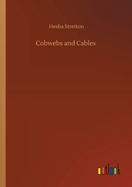 Cover for Hesba Stretton · Cobwebs and Cables (Taschenbuch) (2020)