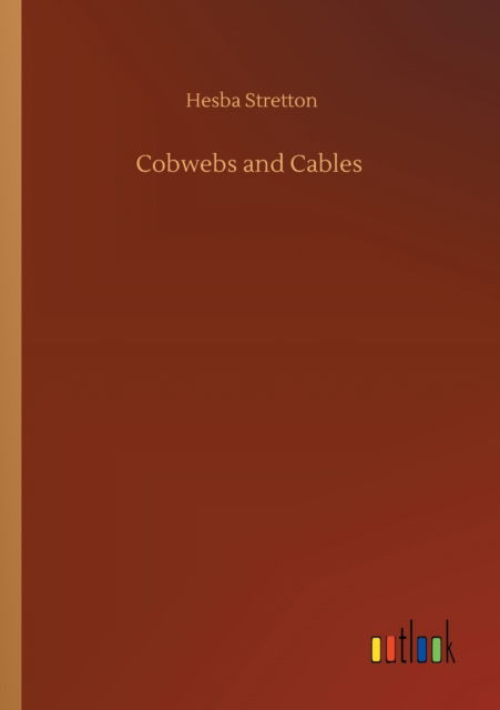 Cover for Hesba Stretton · Cobwebs and Cables (Taschenbuch) (2020)