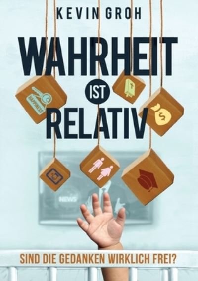 Cover for Groh · Wahrheit ist relativ (Buch) (2020)