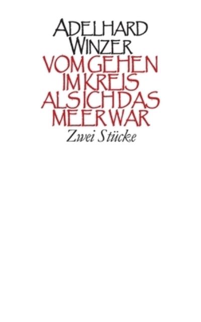 Cover for Adelhard Winzer · Vom Gehen im Kreis - Als ich das Meer war: Zwei Stucke (Paperback Book) (2022)