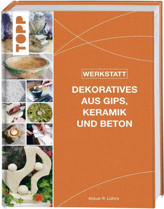 Cover for Klaus-P. Lührs · Werkstatt - Dekoratives aus Gips, Keramik und Beton (Hardcover Book) (2022)
