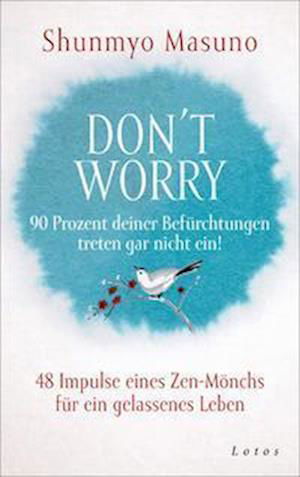 Don't Worry 90 Prozent Deiner Befürchtungen Treten Gar Nicht Ein! - Shunmyo Masuno - Bøger -  - 9783778783085 - 