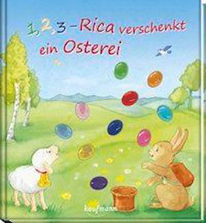 1, 2, 3 - Rica verschenkt ein Osterei - Katharina Wilhelm - Książki - Kaufmann Ernst Vlg GmbH - 9783780663085 - 29 stycznia 2018