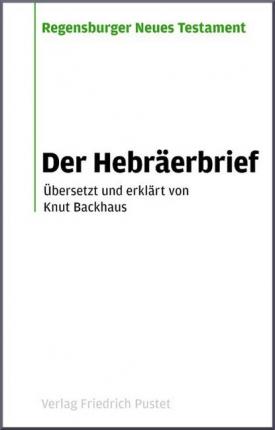 Der Hebräerbrief - Knut Backhaus - Kirjat - Pustet, Friedrich GmbH - 9783791722085 - maanantai 21. syyskuuta 2009