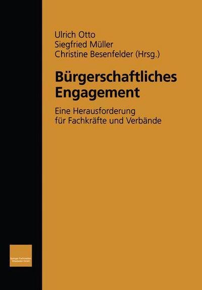 Burgerschaftliches Engagement: Eine Herausforderung Fur Fachkrafte Und Verbande - Ulrich Otto - Books - Vs Verlag Fur Sozialwissenschaften - 9783810027085 - January 31, 2001