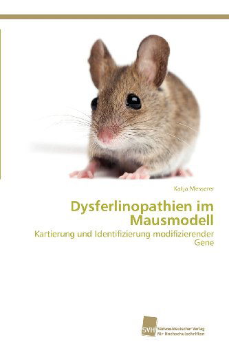 Cover for Katja Messerer · Dysferlinopathien Im Mausmodell: Kartierung Und Identifizierung Modifizierender Gene (Paperback Book) [German edition] (2012)