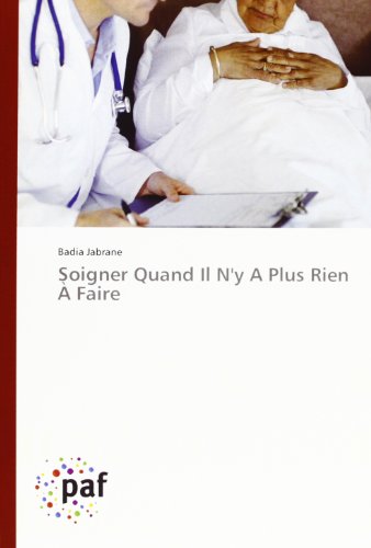 Cover for Badia Jabrane · Soigner Quand Il N'y a Plus Rien À Faire (Paperback Book) [French edition] (2018)