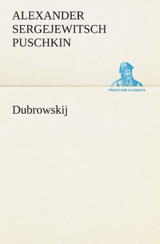 Cover for Alexander Sergejewitsch Puschkin · Dubrowskij (Tredition Classics) (German Edition) (Paperback Book) [German edition] (2012)