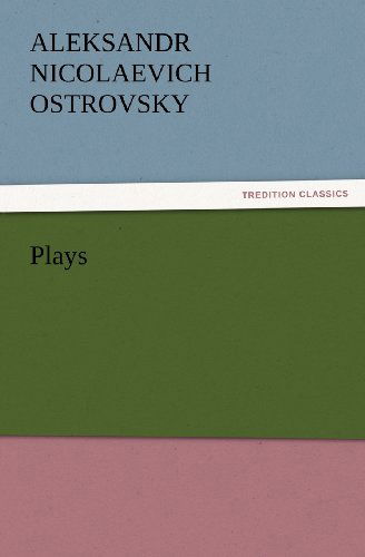 Cover for Aleksandr Nicolaevich Ostrovsky · Plays (Tredition Classics) (Paperback Book) (2011)