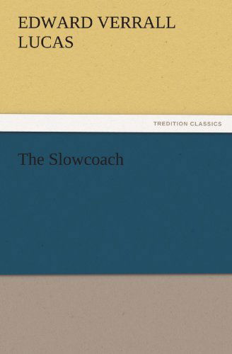 Cover for Edward Verrall Lucas · The Slowcoach (Tredition Classics) (Paperback Book) (2011)