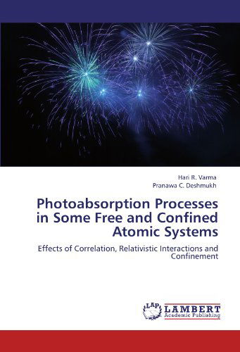 Cover for Pranawa C. Deshmukh · Photoabsorption Processes in Some Free and Confined Atomic Systems: Effects of Correlation, Relativistic Interactions and Confinement (Paperback Book) (2011)