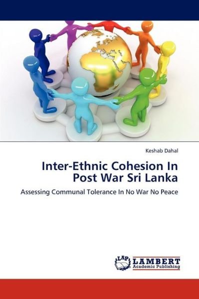 Cover for Keshab Dahal · Inter-ethnic Cohesion in Post War Sri Lanka: Assessing Communal Tolerance in No War No Peace (Taschenbuch) (2012)