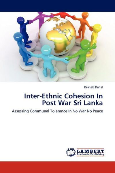 Cover for Keshab Dahal · Inter-ethnic Cohesion in Post War Sri Lanka: Assessing Communal Tolerance in No War No Peace (Pocketbok) (2012)