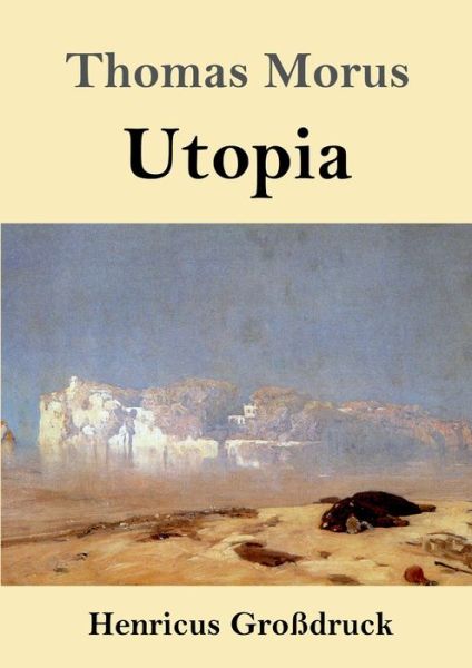 Utopia (Grossdruck) - Thomas Morus - Bücher - Henricus - 9783847830085 - 5. März 2019