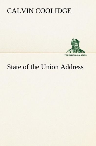 State of the Union Address (Tredition Classics) - Calvin Coolidge - Książki - tredition - 9783849188085 - 12 stycznia 2013
