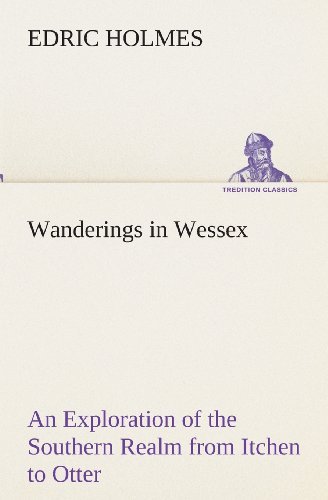 Cover for Edric Holmes · Wanderings in Wessex an Exploration of the Southern Realm from Itchen to Otter (Tredition Classics) (Paperback Bog) (2013)