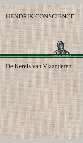 Cover for Hendrik Conscience · De Kerels Van Vlaanderen (Innbunden bok) [Dutch edition] (2013)