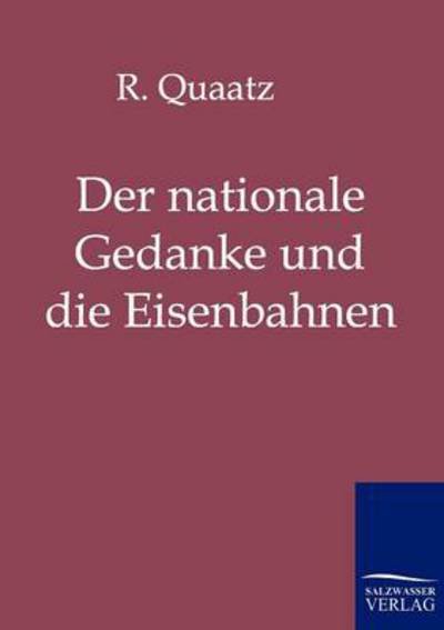 Cover for R Quaatz · Der nationale Gedanke und die Eisenbahnen (Pocketbok) [German edition] (2011)