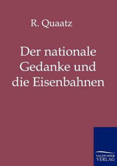 Cover for R Quaatz · Der nationale Gedanke und die Eisenbahnen (Paperback Book) [German edition] (2011)