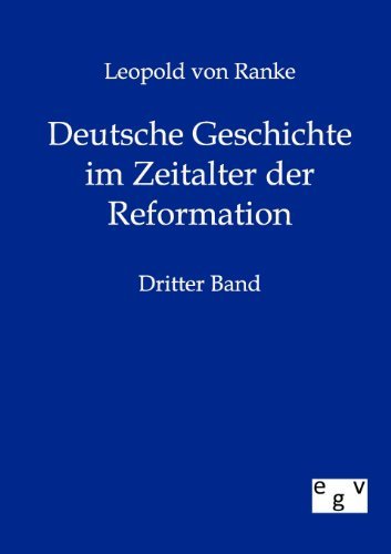 Deutsche Geschichte im Zeitalter der Reformation - Leopold Von Ranke - Libros - Salzwasser-Verlag Gmbh - 9783863823085 - 21 de noviembre de 2011