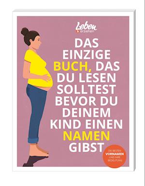 Cover for Das einzige Buch, das Du lesen solltest, bevor Du Deinem Kind einen Namen gibst (Book) (2024)