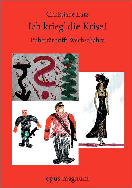 Cover for Christiane Lutz · Ich krieg die Krise: Pubertat trifft Wechseljahre (Paperback Book) [German edition] (2010)