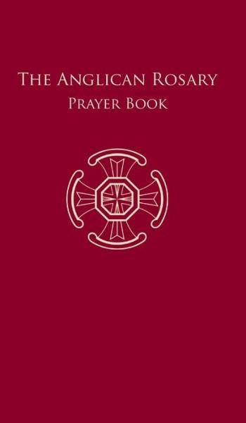 Cover for F Haas · The Anglican Rosary: Prayer Book (Hardcover Book) (2017)