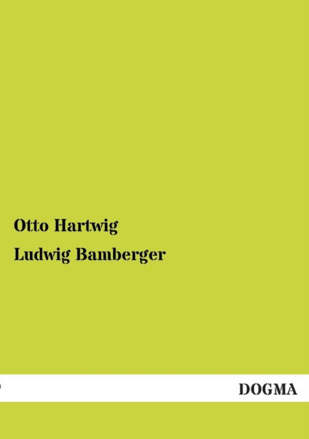 Cover for Otto Hartwig · Ludwig Bamberger (Paperback Book) [German edition] (2012)