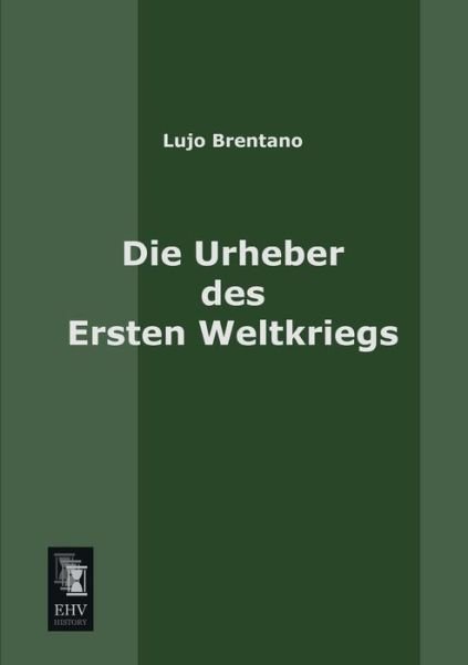 Cover for Lujo Brentano · Die Urheber Des Ersten Weltkriegs (Taschenbuch) [German edition] (2013)