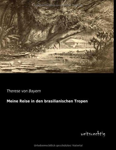 Cover for Therese Von Bayern · Meine Reise in den Brasilianischen Tropen (Paperback Book) [German edition] (2013)