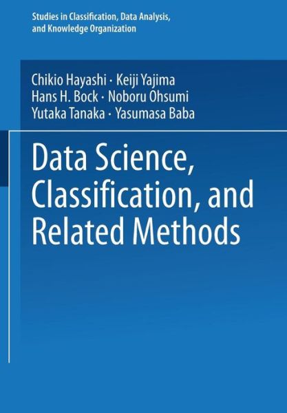 Data Science, Classification, and Related Methods: Proceedings of the Fifth Conference of the International Federation of Classification Societies (IFCS-96), Kobe, Japan, March 27-30, 1996 - Studies in Classification, Data Analysis, and Knowledge Organiza - International Federation of Classification Societies - Livros - Springer Verlag, Japan - 9784431702085 - 1 de março de 1998