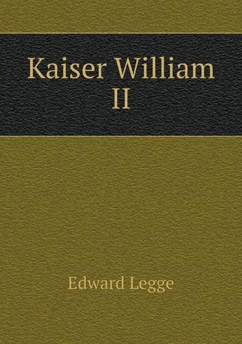 Cover for Edward Legge · Kaiser William II (Paperback Book) (2013)