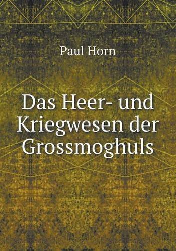 Cover for Paul Horn · Das Heer- Und Kriegwesen Der Grossmoghuls (Taschenbuch) [German edition] (2014)