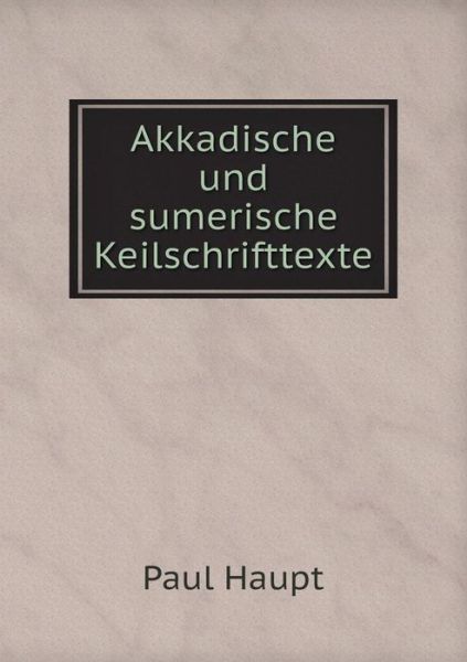 Cover for Paul Haupt · Akkadische Und Sumerische Keilschrifttexte (Paperback Book) (2015)